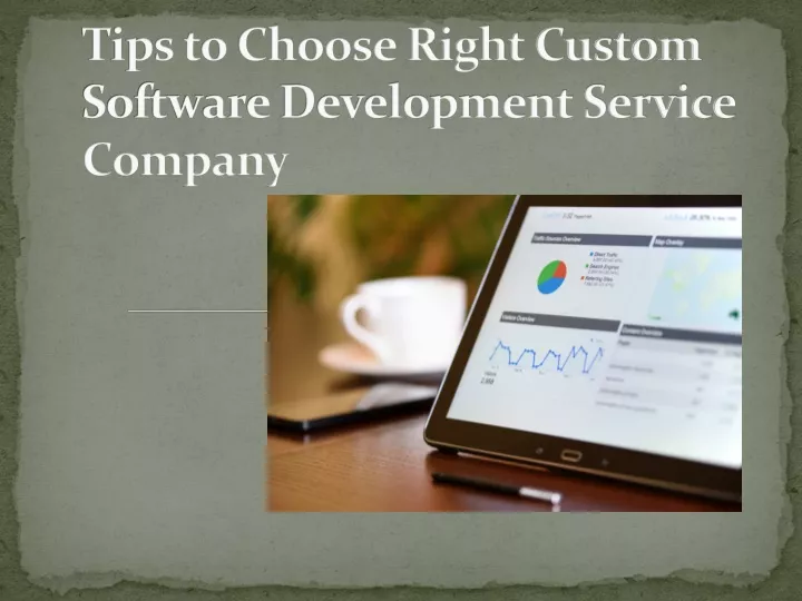 tips to choose right custom software development service company