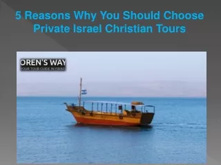 5 Reasons Why You Should Choose Private Israel Christian Tours