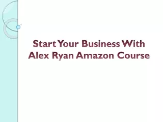 Start Your Business With Alex Ryan Amazon Course