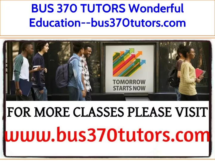 bus 370 tutors wonderful education bus370tutors