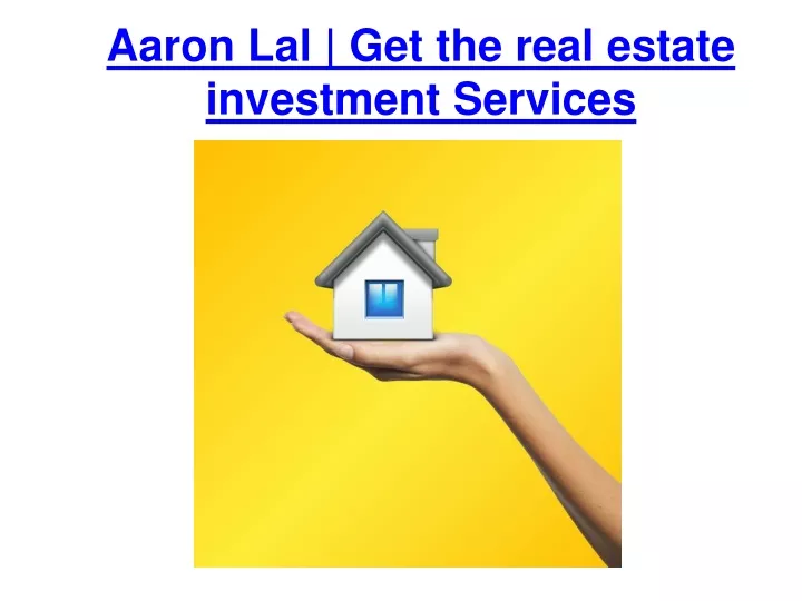 aaron lal get the real estate investment services