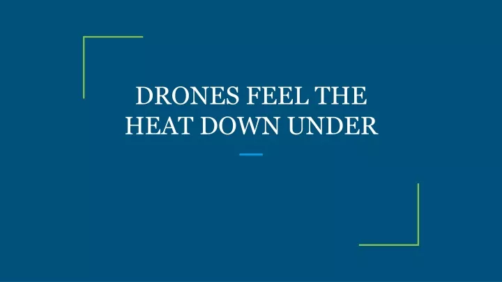 drones feel the heat down under