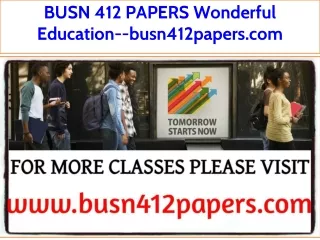 BUSN 412 PAPERS Wonderful Education--busn412papers.com