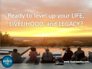 Ready to level up your LIFE, LIVELIHOOD, and LEGACY?