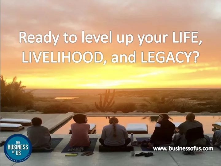 ready to level up your life livelihood and legacy