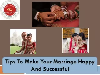 Tips To Make Your Marriage Happy And Successful