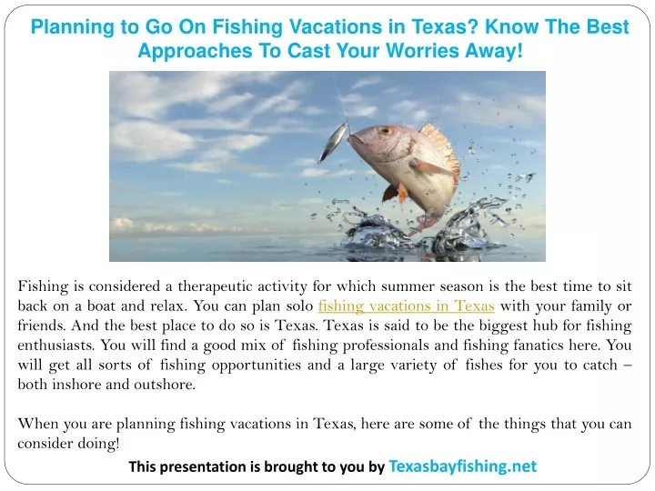 planning to go on fishing vacations in texas know