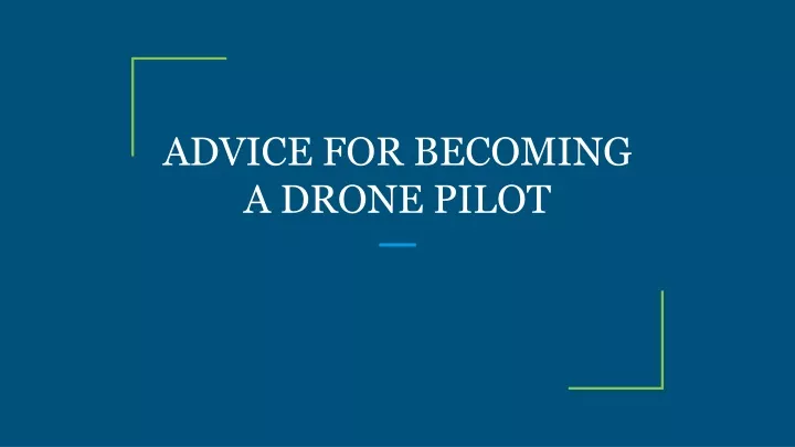 advice for becoming a drone pilot