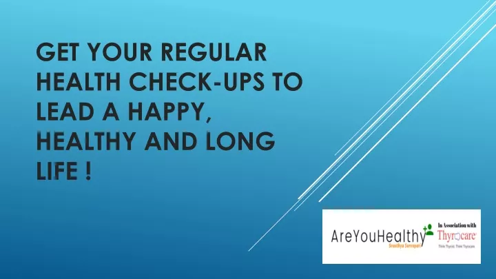 get your regular health check ups to lead a happy healthy and long life