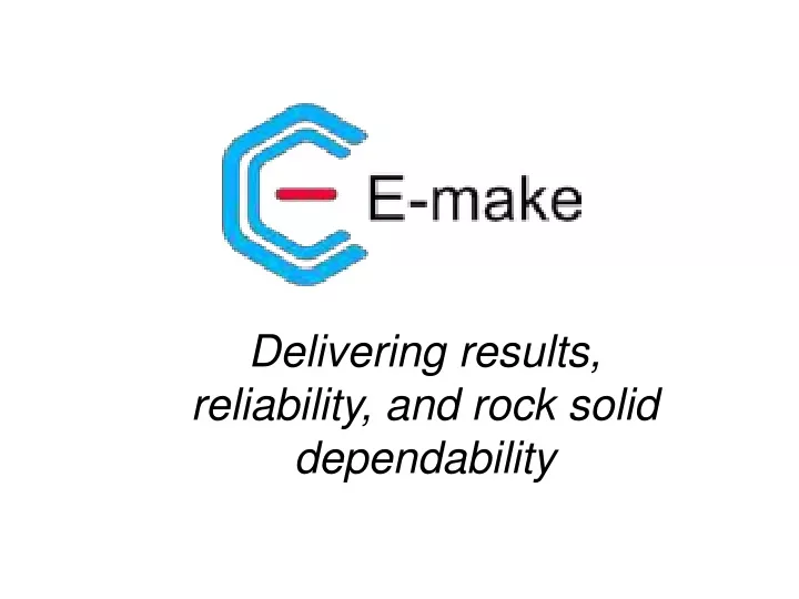 delivering results reliability and rock solid