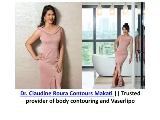 Dr. Claudine Roura/Contours Makati || Specialized in Vaserlipo technique