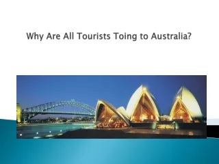 Why Are All Tourists Toing to Australia?