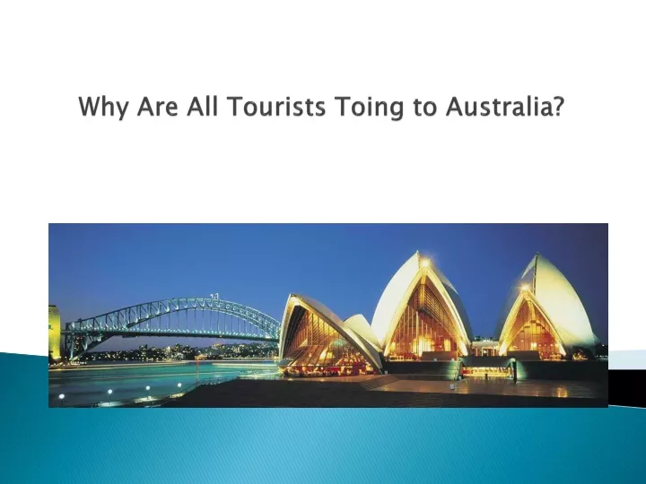 why are all tourists toing to australia