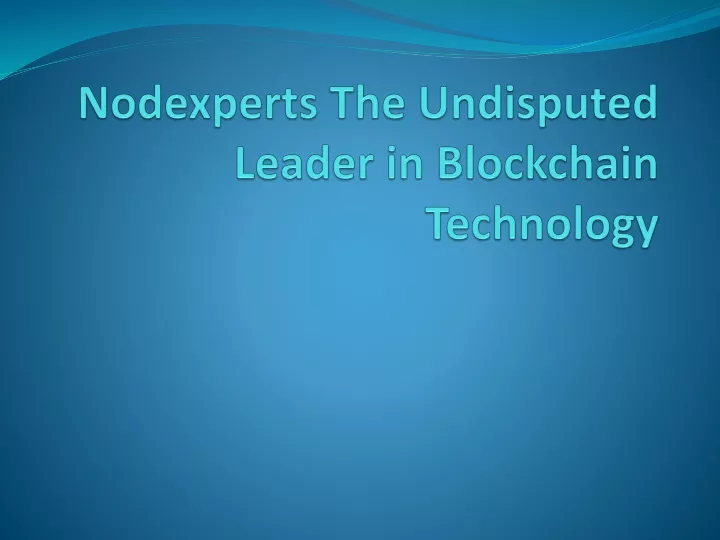 nodexperts the undisputed leader in blockchain technology
