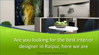Are you looking for the best interior designer in Raipur,here we are