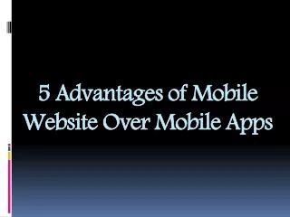 5 Advantages of Mobile Website Over Mobile Apps