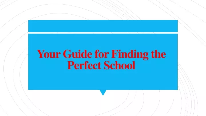 your guide for finding the perfect school