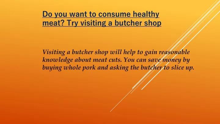 do you want to consume healthy meat try visiting