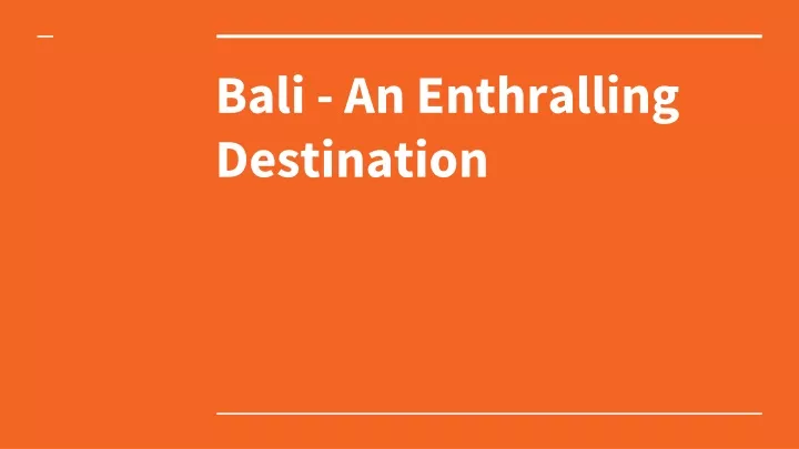 bali an enthralling destination
