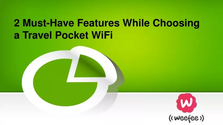 2 must have features while choosing a travel pocket wifi