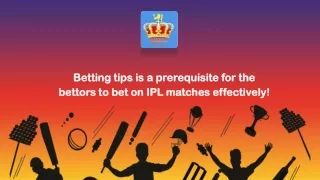 Betting tips is a prerequisite for the bettors to bet on IPL matches effectively!