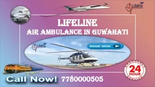 Make Safe Transfer of Patient by Lifeline Air Ambulance in Guwahati