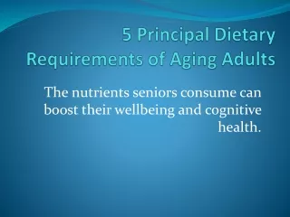 5 Principal Dietary Requirements of Aging Adults