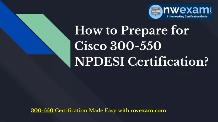 how to prepare for cisco 300 550 npdesi