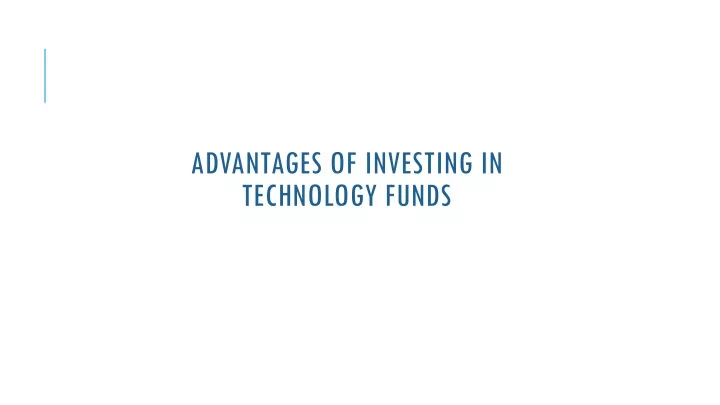 advantages of investing in technology funds