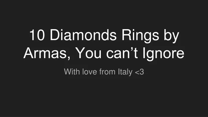 10 diamonds rings by armas you can t ignore