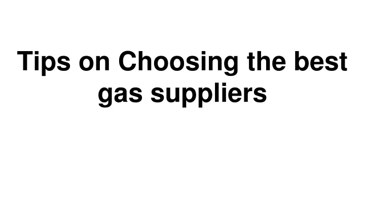 tips on choosing the best gas suppliers