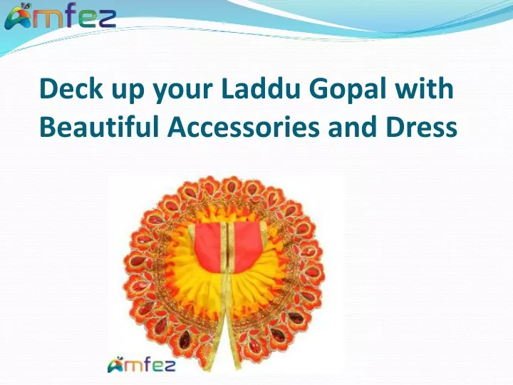 deck up your laddu gopal with beautiful accessories and dress