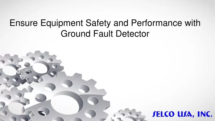 ensure equipment safety and performance with ground fault detector