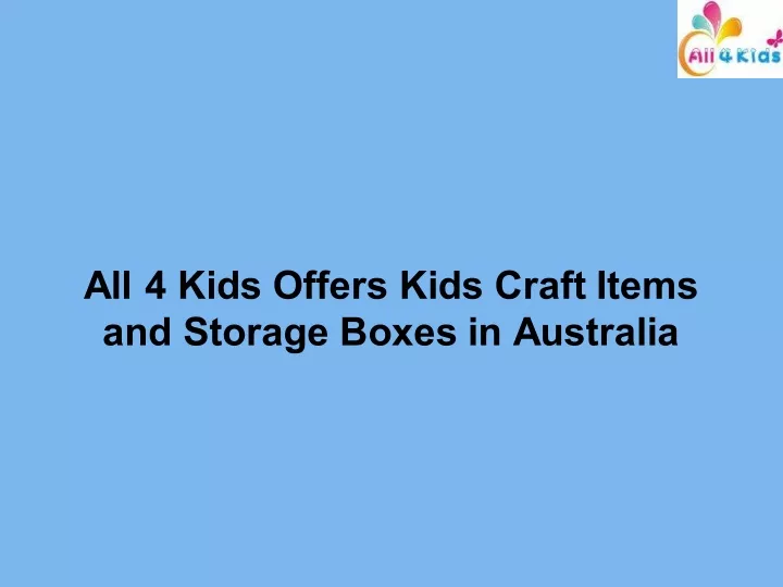 all 4 kids offers kids craft items and storage