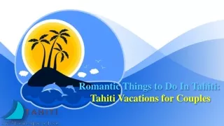 Romantic Things to Do In Tahiti: Tahiti Vacations for Couples