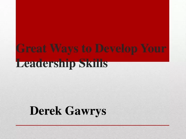 great ways to develop your leadership skills