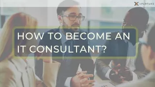HOW TO BECOME AN IT CONSULTANT?