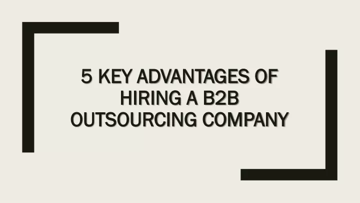 5 key advantages of hiring a b2b outsourcing company