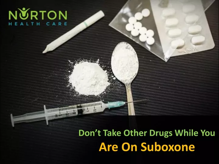 don t take other drugs while you are on suboxone