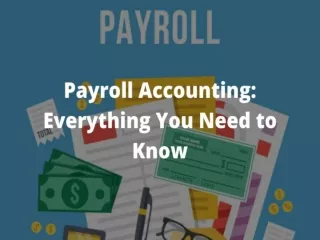 Payroll Accounting: Everything You Need to Know