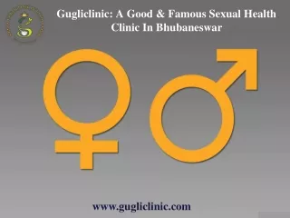 Gugliclinic: A Good & Famous Sexual Health Clinic In Bhubaneswar