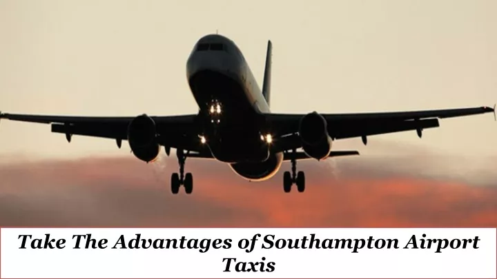 take the advantages of southampton airport taxis