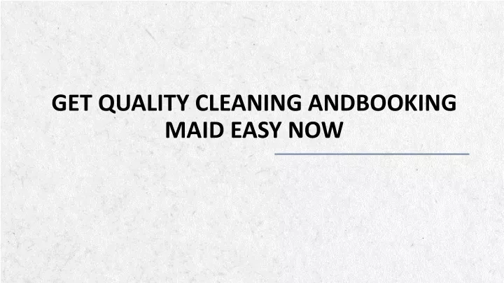 get quality cleaning andbooking maid easy now