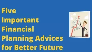 Five Important Financial Planning Advices for Better Future