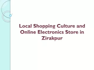 Local Shopping Culture and Online Electronics Store in Zirakpur