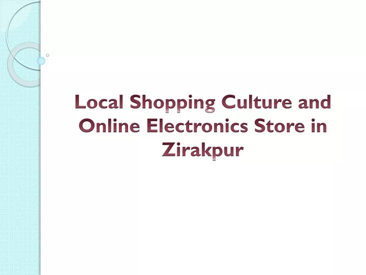 local shopping culture and online electronics store in zirakpur
