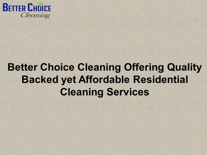 better choice cleaning offering quality backed