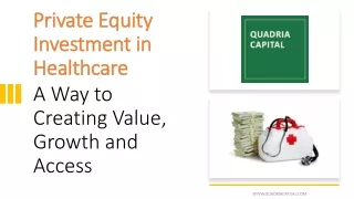 Private Equity Investment in Healthcare: A Way to Creating Value, Growth and Access