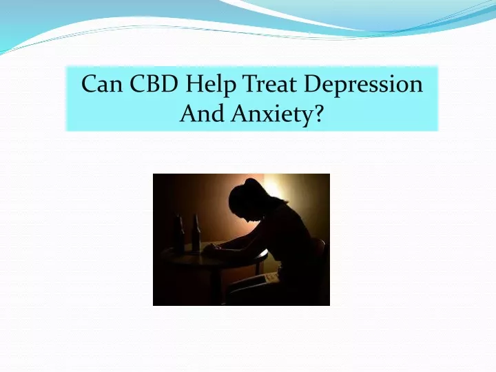 can cbd help treat depression a nd anxiety