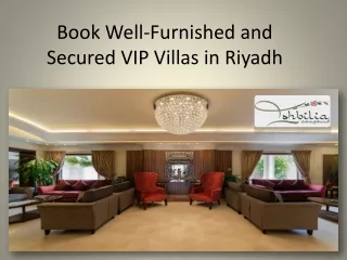 Book Well-Furnished and Secured VIP Villas in Riyadh